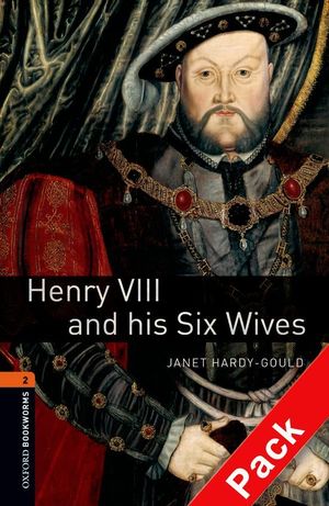 OXFORD BOOKWORMS 2. HENRY VIII & HIS SIX WIVES AUDIO CD PACK