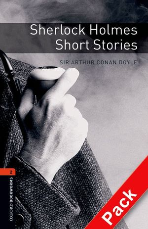 OXFORD BOOKWORMS 2. SHERLOCK HOLMES SHORT STORIES AUDIO CD PACK