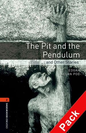 OXFORD BOOKWORMS 2. THE PIT AND THE PENDULUM AND OTHER STORIES CD PACK