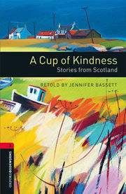 OXFORD BOOKWORMS 3. A CUP OF KINDNESS. STORIES FROM SCOTLAND CD PACK