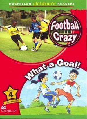 FOOTBALL CRAZY / WHAT A GOAL MACMILLAN CHILDRENS READERS 4