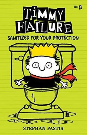 TIMMY FAILURE SANITIZED FOR YOUR PROTECTION