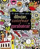 GRAN ÁLBUM PARA DIBUJAR, COLOREAR Y GARABATEAR, EL