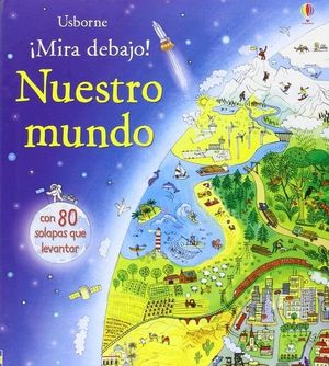 MIRA DEBAJO. NUESTRO MUNDO