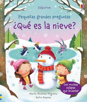PEQUEÑAS GRANDES PREGUNTAS. QUE ES LA NIEVE