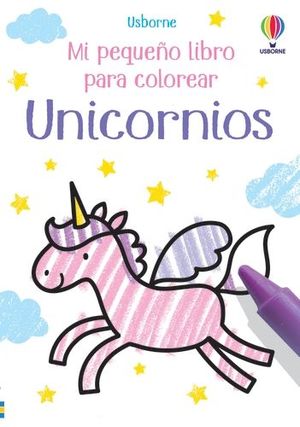 UNICORNIOS MI PEQUEÑO LIBRO PARA COLOREA