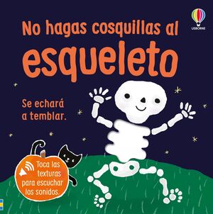 TOCO Y ESCUCHO. NO HAGAS COSQUILLAS AL ESQUELETO