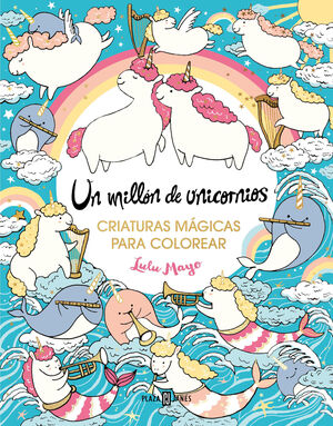 UN MILLON DE UNICORNIOS. CRIATURAS MAGICAS PARA COLOREAR
