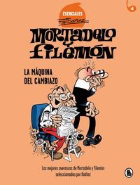 MORTADELO Y FILEMON 4. LA MAQUINA DEL CAMBIAZO