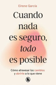 CUANDO NADA ES SEGURO TODO ES POSIBLE