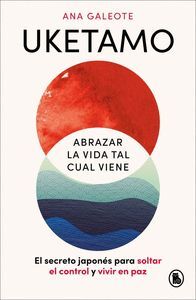 UKETAMO. ABRAZAR LA VIDA TAL CUAL VIENE
