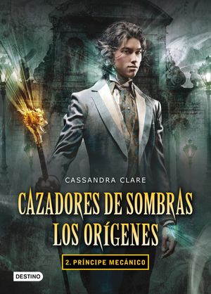 CAZADORES DE SOMBRAS LOS ORIGENES 2. PRINCIPE MECENICO