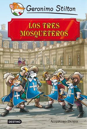 GERONIMO STILTON LOS TRES MOSQUETEROS