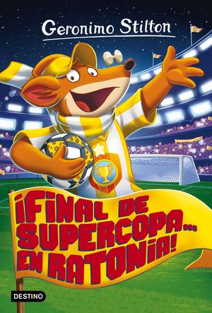 GERONIMO STILTON 65. FINAL DE SUPERCOPA... EN RATONIA