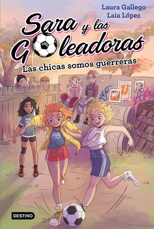 SARA Y LAS GOLEAODRAS 2. LAS CHICAS SOMOS GUERRERAS
