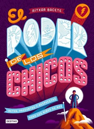 EL PODER DE LOS CHICOS. RETOS, PREGUNTAS Y RESPUESTAS PARA LOS NIÑOS DE HOY