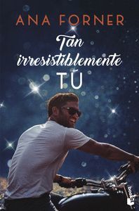 TAN TU, TAN NOSOTROS, 1. TAN IRRESISTIBLEMENTE TU