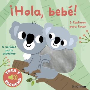 HOLA, BEBE TOCA Y ESCUCHA