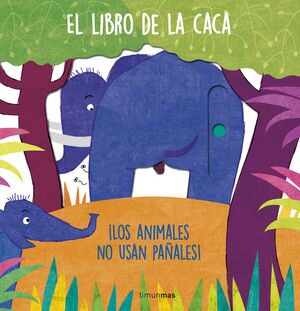 EL LIBRO DE LA CACA. LOS ANIMALES NO USAN PAÑALES