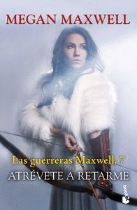 GUERRERAS MAXWELL 7. ATREVETE A RETARME