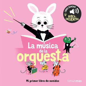 LA MUSICA DE LA ORQUESTA. MI PRIMER LIBRO DE SONIDO