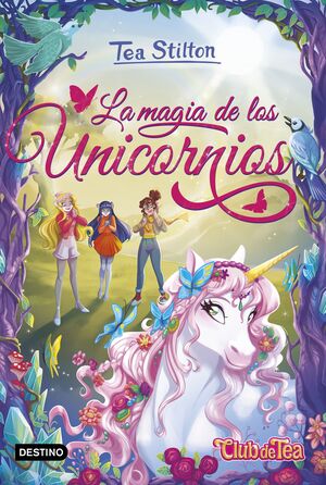 TEA STILTON UNICORNIOS 1. LA MAGIA DE LOS UNICORNIOS