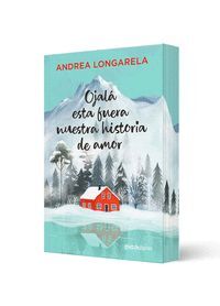 OJALA ESTA FUERA NUESTRA HISTORIA DE AMOR