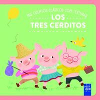 MIS CUENTOS CLASICOS CON TEXTURAS. LOS TRES CERDITOS