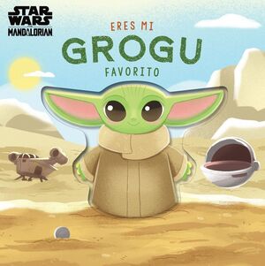 ERES MI GROGU FAVORITO. LIBRO DE CARTON CON TROQUELES