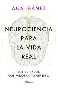 NEUROCIENCIA PARA LA VIDA REAL:10 PASOS MEJORAN CEREBRO