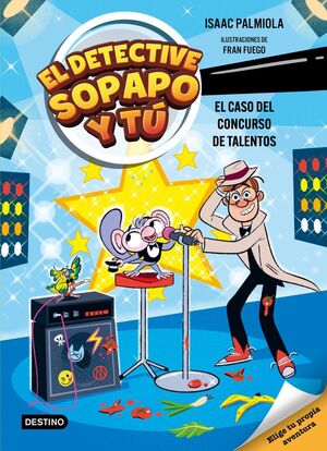 EL DETECTIVE SOPAPO Y TU 6. EL CASO DEL CONCURSO DE TALENTOS