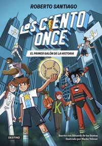 LOS CIENTO ONCE 2. EL PRIMER BALON DE LA HISTORIA