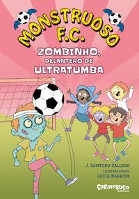 MONSTRUOSO F.C. 2. ZOMBINHO, DELANTERO DE ULTRATUMBA