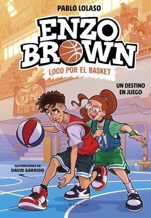 ENZO BROWN LOCO POR EL BASKET 2. UN DESTINO EN JUEGO