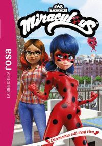 LA BIBLIOTECA ROSA. MIRACULOUS, 3. ESTA MOMIA ESTA MUY VIVA