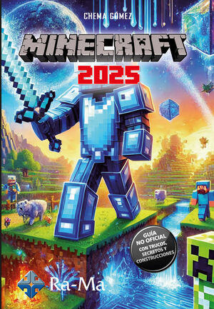 MINECRAFT 2025. GUIA NO OFICIAL. TRUCOS, SECRETOS Y CONSTRUCCIONES