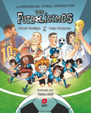 LA HISTORIA DEL FUTBOL CONTADA POR LOS FUTBOLISIMOS