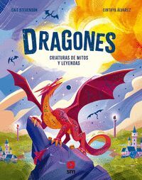 DRAGONES 1. CRIATURAS DE MITOS Y LEYENDAS
