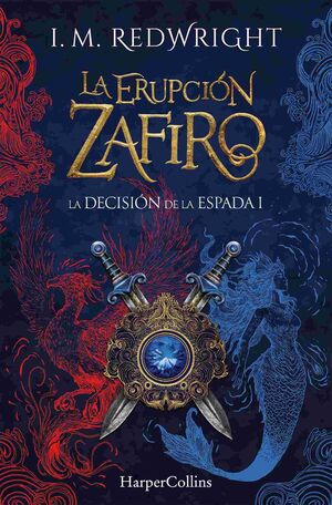 LA ERUPCION ZAFIRO (LA DECISION DE LA ESPADA - FANTASIA JUVENIL DE ACCIÓN Y AVEN