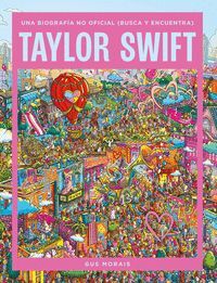 TAYLOR SWIFT. UNA BIOGRAFÍA NO OFICIAL (BUSCA Y ENCUENTRA)