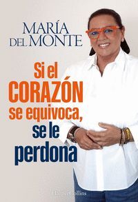 SI EL CORAZON SE EQUIVOCA, SE LE PERDONA