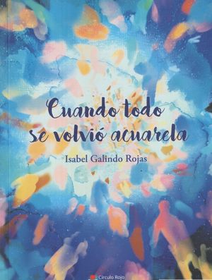 CUANDO TODO SE VOLVIO ACUARELA