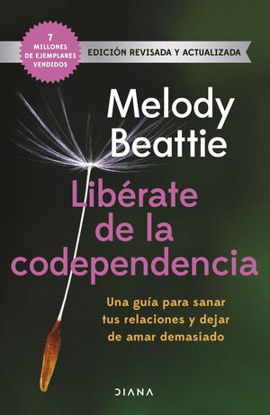 LIBERATE DE LA CODEPENDENCIA. GUIA SANAR RELACIONES