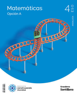 4ESO. MATEMATICAS OPCION A ANDALUCIA CONSTRUYENDO MUNDOS  ED25 SANTILLANA