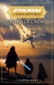 STAR WARS. THE HIGH REPUBLIC: ESTRELLAS CAIDAS (NOVELA)