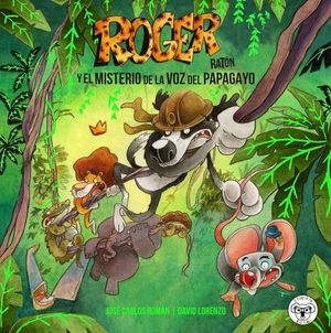 ROGER RATON 2. EL MISTERIO DE LA VOZ DEL PAPAGAYO
