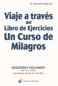 VIAJE A TRAVES DEL LIBRO DE EJERCICIOS UN CURSO DE MILAGROS, VOL 2