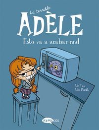 LA TERRIBLE ADELE 1. ESTO VA A ACABAR MAL