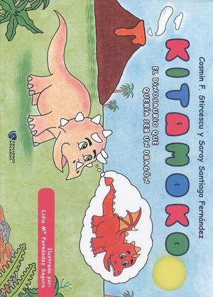 KITAMOKO. EL DINOSAURIO QUE QUERIA SER UN DRAGON