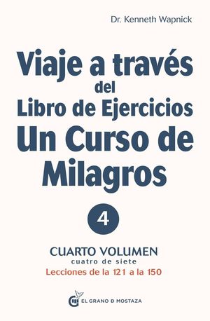 VIAJE A TRAVES DEL LIBRO DE EJERCICIOS CURSO DE MILAGROS 4